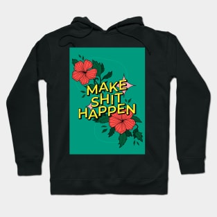 Make shit happen Hoodie